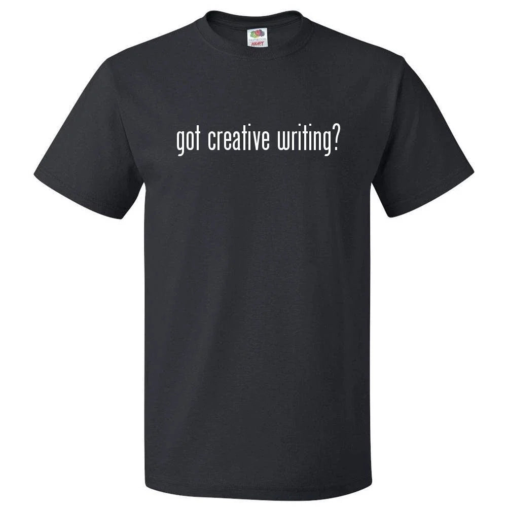 Got Creative Writing? T shirt Tee Unisex , , , Long Sleeve Tee