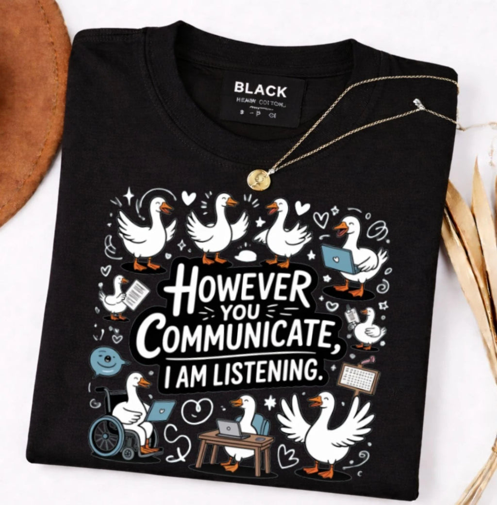 However You Communicate I'm Listening AAC SLP Silly Goose T-Shirt Gift