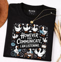 However You Communicate I'm Listening AAC SLP Silly Goose T-Shirt Gift