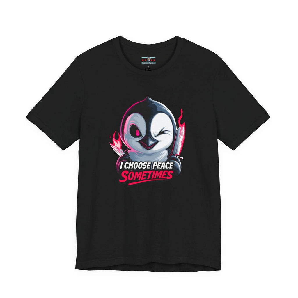 I Choose Peace Sometimes Penguin Shirt, Funny Sarcastic Graphic Tee