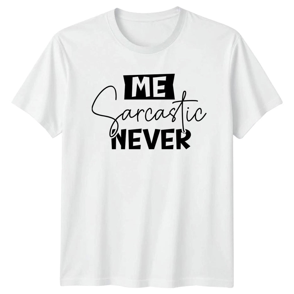 Me Sarcastic Never T-Shirt Sarcastic Quotes Birthday Gift For Him And Her