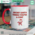 Secret Santa Thinks You’re a Cunt Mug