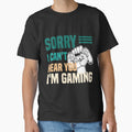 Sorry I Can't Hear You I'm Gaming - Funny Gamer Gift by medbdj Unisex , , , Long Sleeve Tee