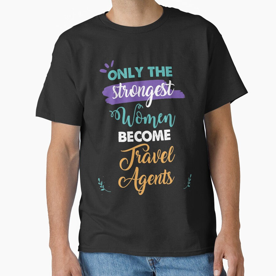 Travel Agents gift only the strongest women become Travel Agents by Custom365 Unisex , , , Long Sleeve Tee