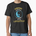 Surfing is not a game it's a lifestyle by annoying-shirts Unisex , , , Long Sleeve Tee