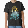 Life is a balance between holding on and letting go. by Beefytee Unisex , , , Long Sleeve Tee