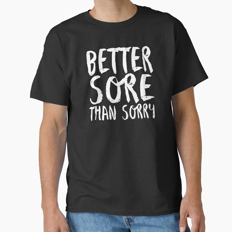 Better Sore Than Sorry Funny Fitness Novelty Gym product by nikkidawn74 Unisex , , , Long Sleeve Tee