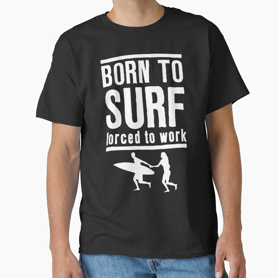 Born To Surf Forced To Work by GeniusDesignArt Unisex , , , Long Sleeve Tee