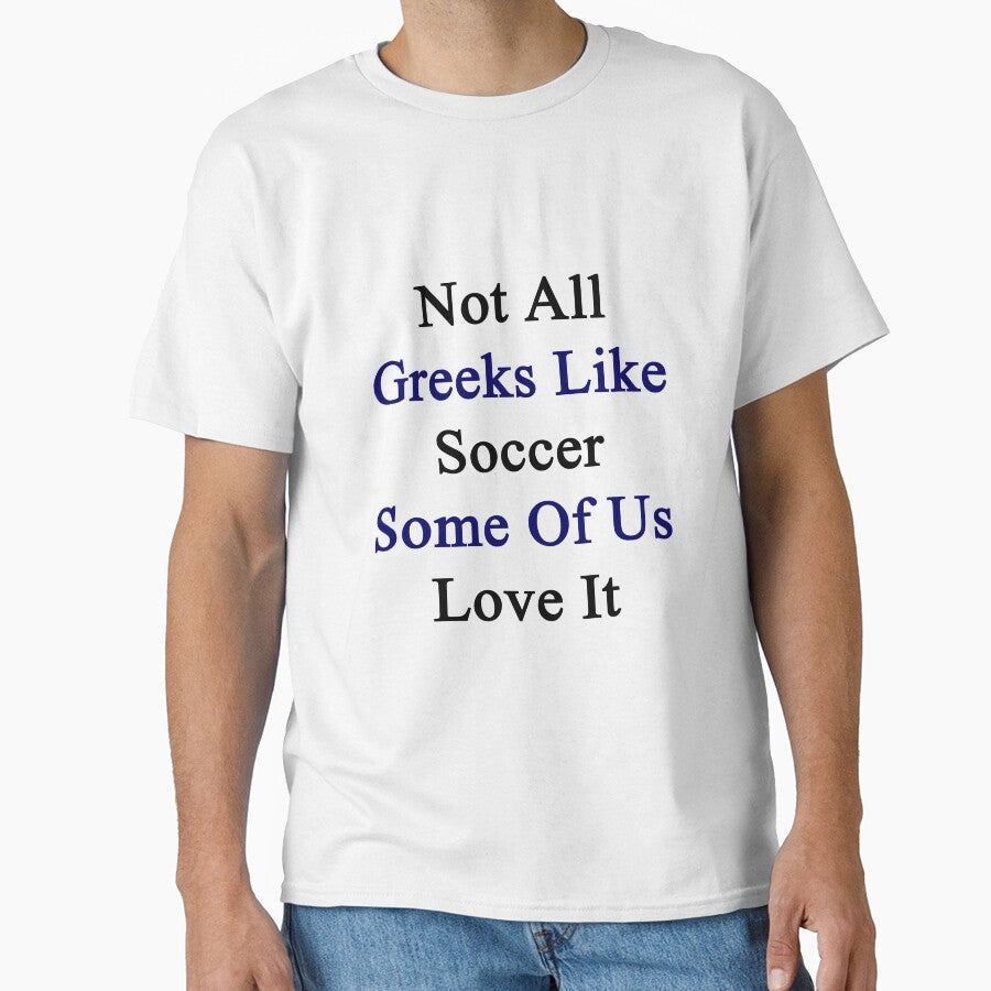 Not All Greeks Like Soccer Some Of Us Love It by supernova23