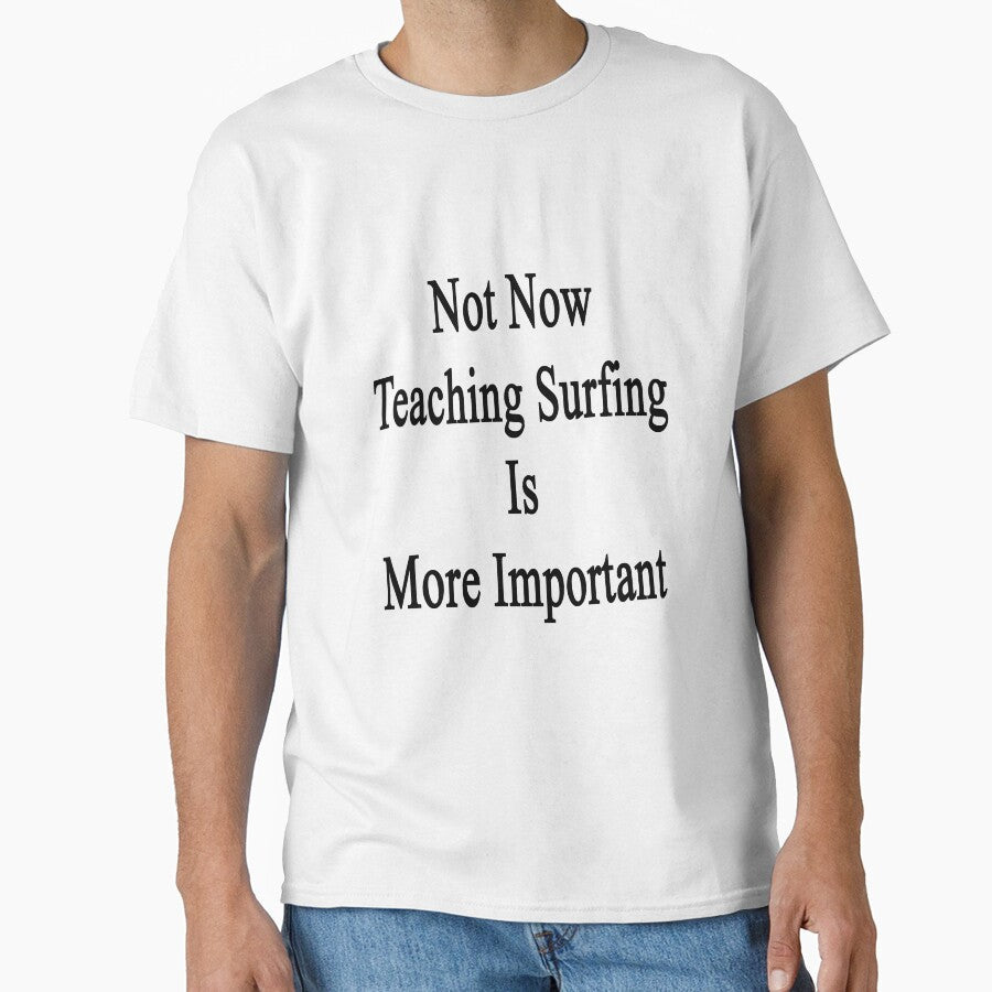Not Now Teaching Surfing Is More Important by supernova23 Unisex , , , Long Sleeve Tee