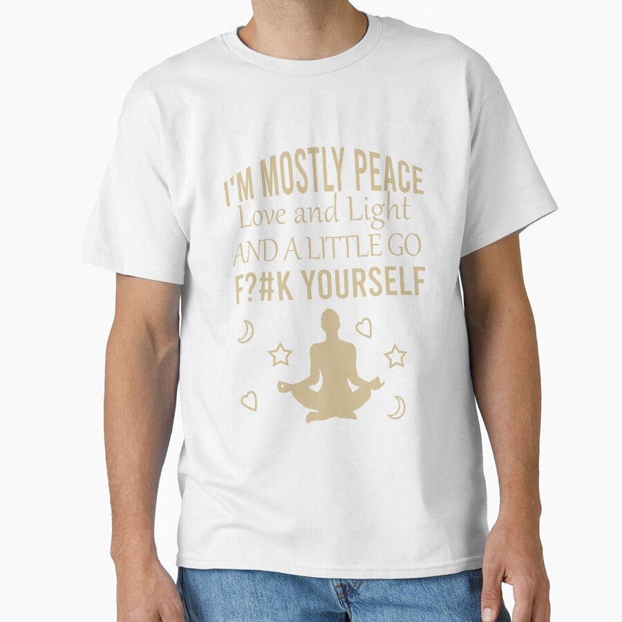 I'm mostly peace love and light and a little go f?3k yourself by Matheus2001