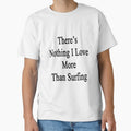 There's Nothing I Love More Than Surfing by supernova23 Unisex , , , Long Sleeve Tee