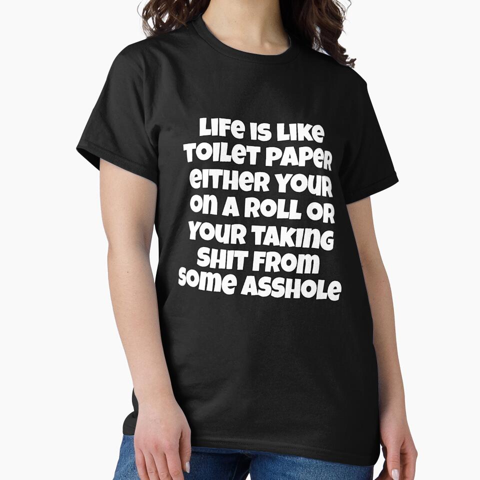 Funny Sarcastic Saying Life Is Like Toilet Paper by fantasticdesign Unisex , , , Long Sleeve Tee