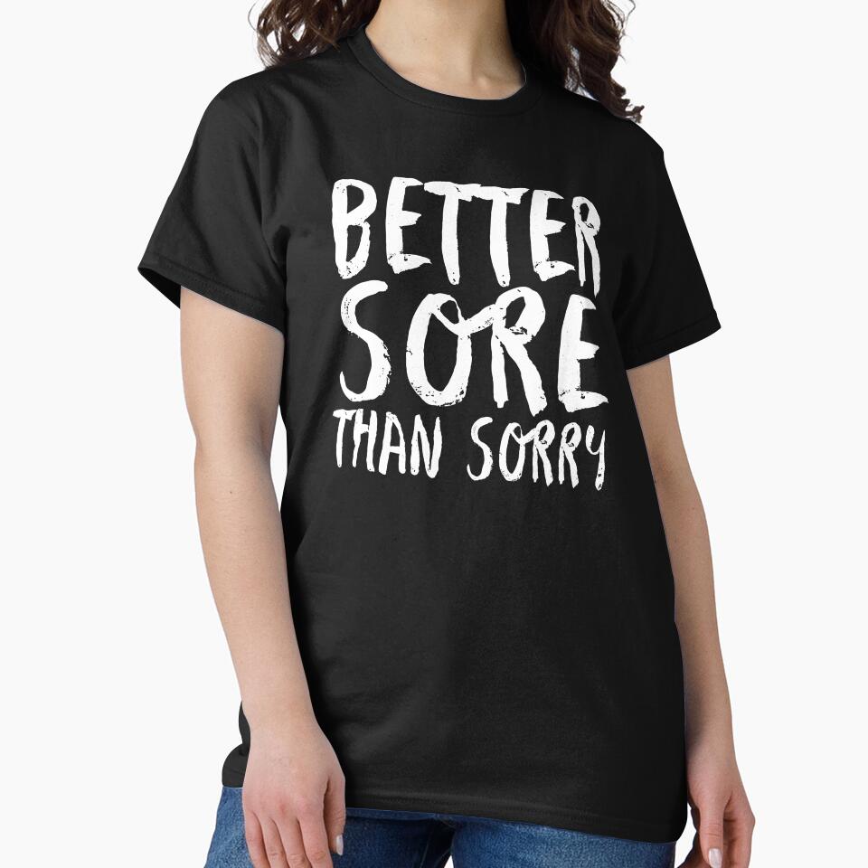 Better Sore Than Sorry Funny Fitness Novelty Gym product by nikkidawn74 Unisex , , , Long Sleeve Tee