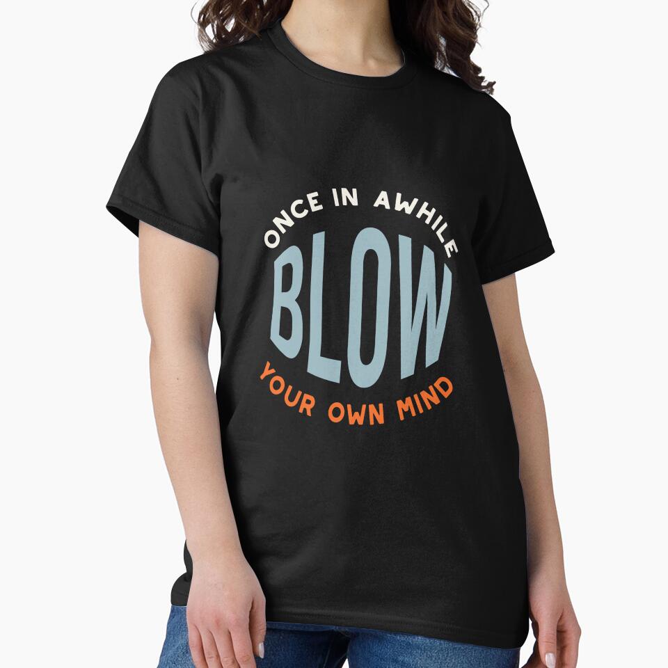 Fitness Saying Once in Awhile Blow Your Own Mind by whyitsme Unisex , , , Long Sleeve Tee