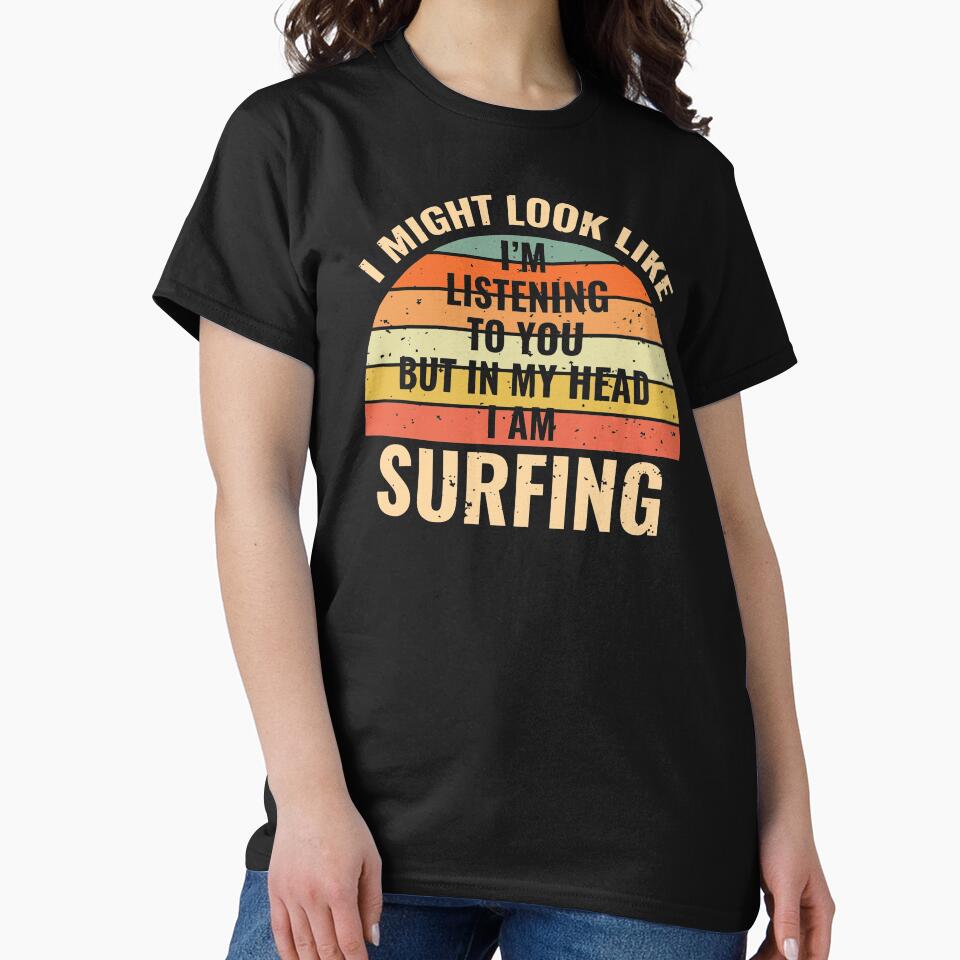 I'm Not Listening In My Head Funny Surfing Gift by stareongroup Unisex , , , Long Sleeve Tee
