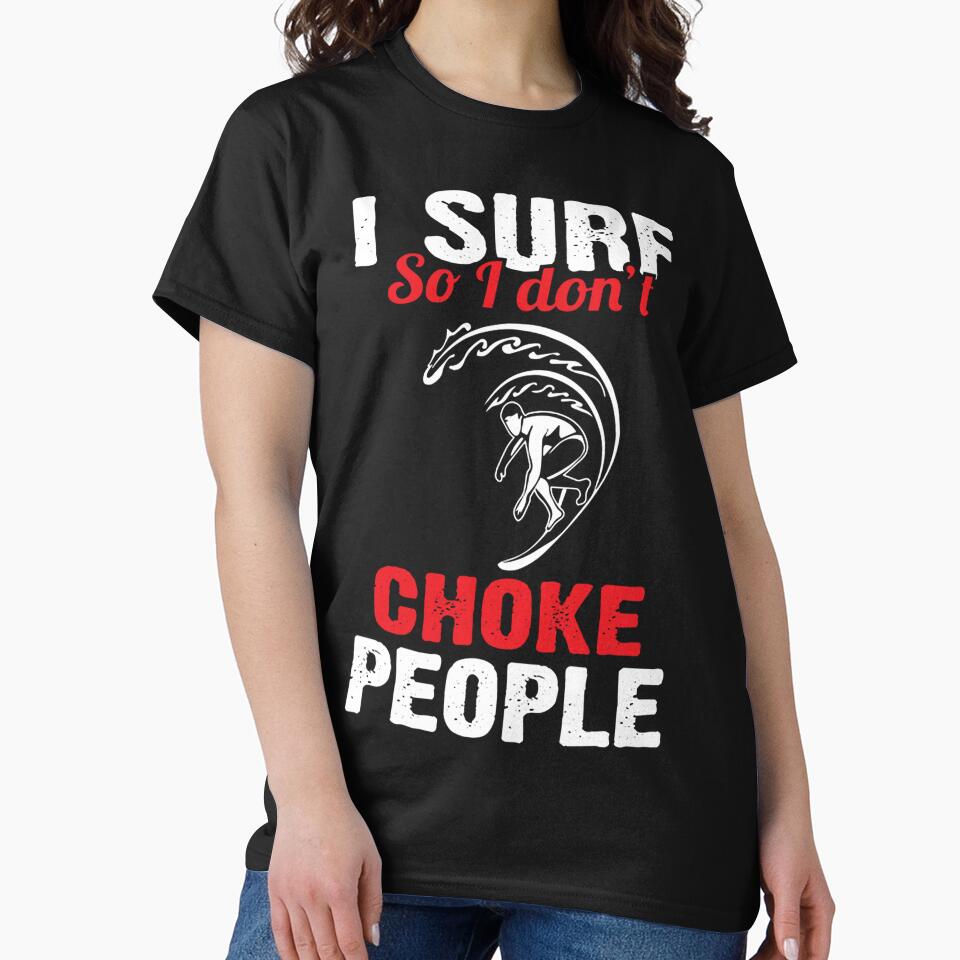 I Surf So I Don't Choke People by GeniusDesignArt Unisex , , , Long Sleeve Tee