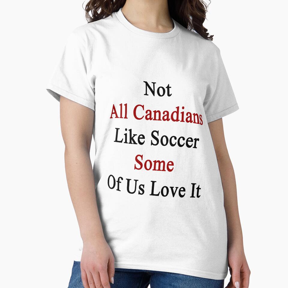 Not All Canadians Like Soccer Some Of Us Love It by supernova23