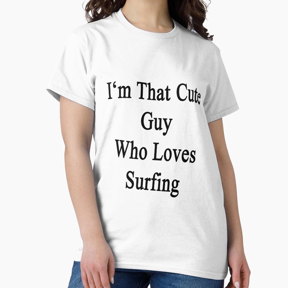 I'm That Cute Guy Who Loves Surfing by supernova23 Unisex , , , Long Sleeve Tee