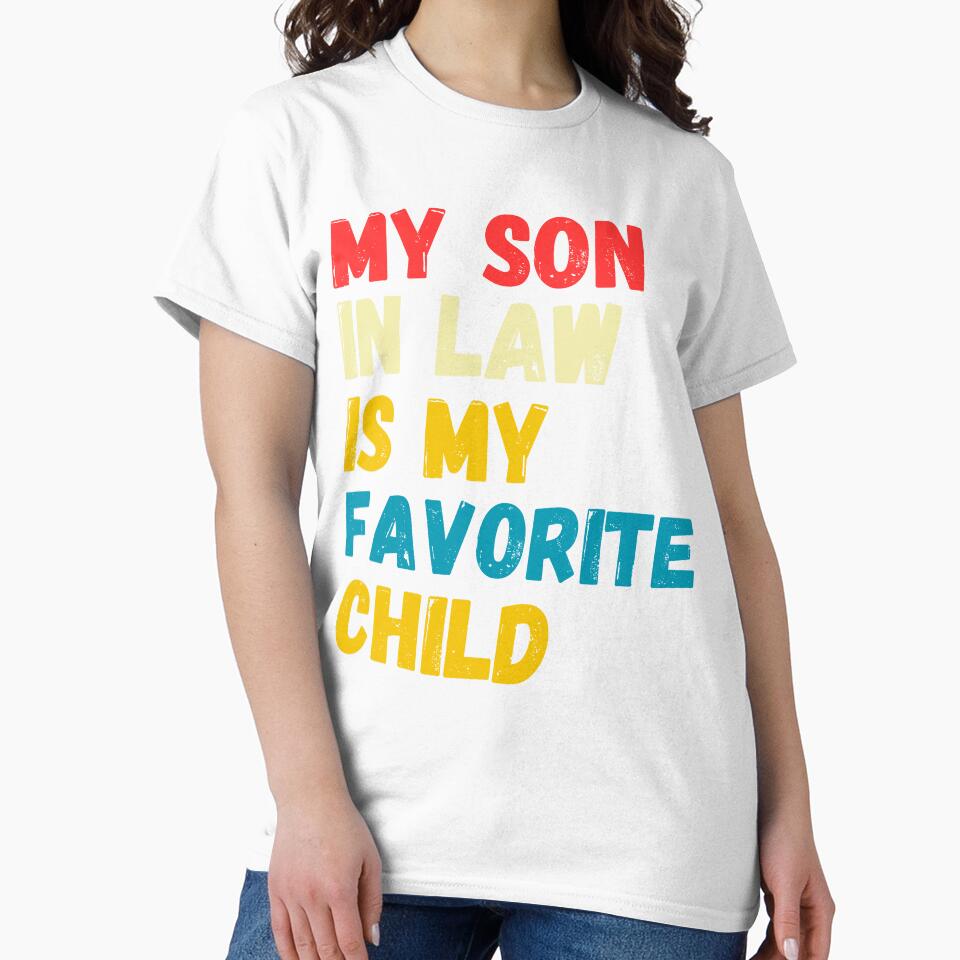 My Son In Law Is My Favorite Child Funny Tee by appieFBS