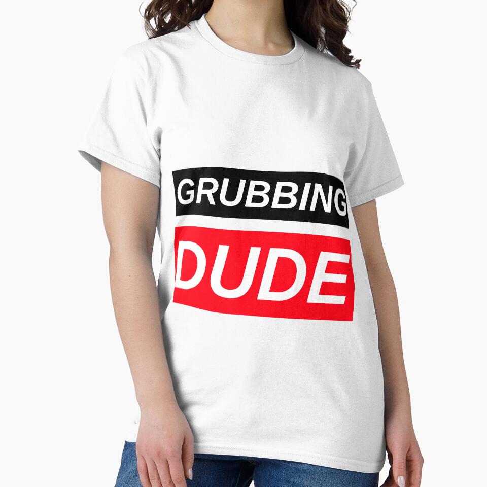 GRUBBINB DUDE by BestCoolStuff
