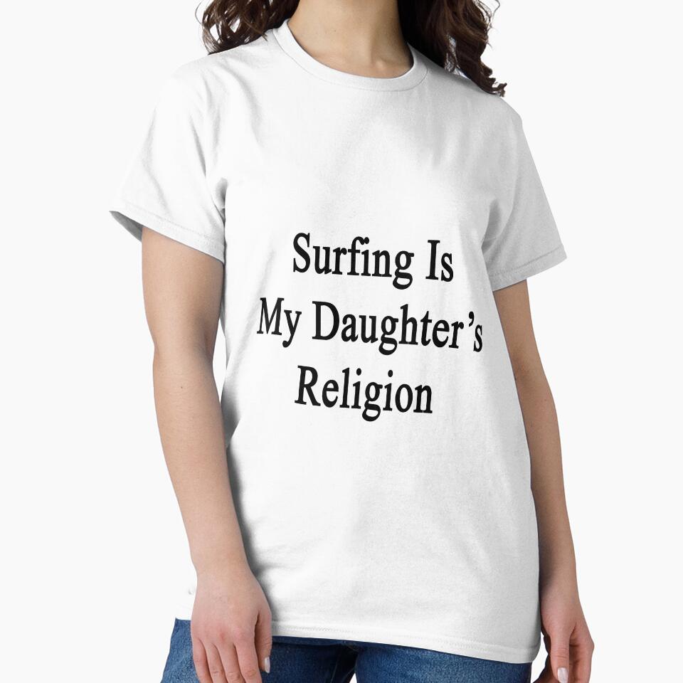 Surfing Is My Daughter's Religion by supernova23 Unisex , , , Long Sleeve Tee
