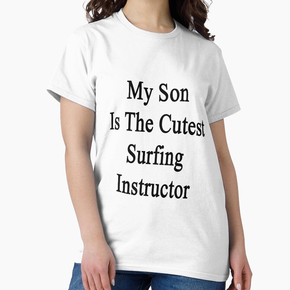 My Son Is The Cutest Surfing Instructor by supernova23 Unisex , , , Long Sleeve Tee