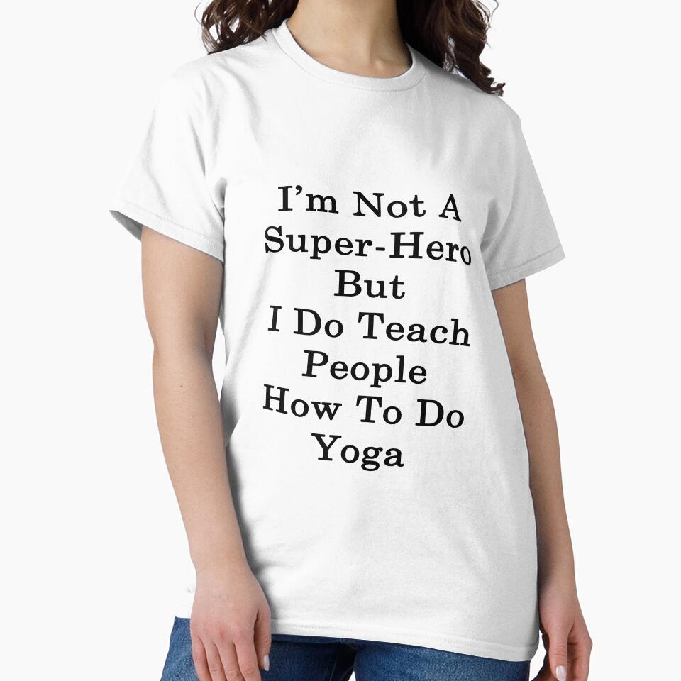 I'm Not A Super Hero But I Do Teach People How To Do Yoga by supernova23 Unisex , , , Long Sleeve Tee