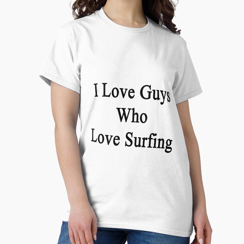 I Love Guys Who Love Surfing by supernova23 Unisex , , , Long Sleeve Tee