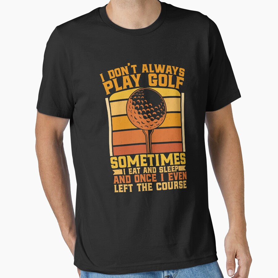 I Dont Always Play Golf Sometimes I Eat Sleep by Leon-Alexander Unisex , , , Long Sleeve Tee