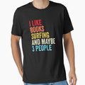 I Like Books Surfing And Maybe Three People Shirt, Funny Cool Surfing Mens Womens girls Lovers Birthday Christmas Gift Shirt by xlnv