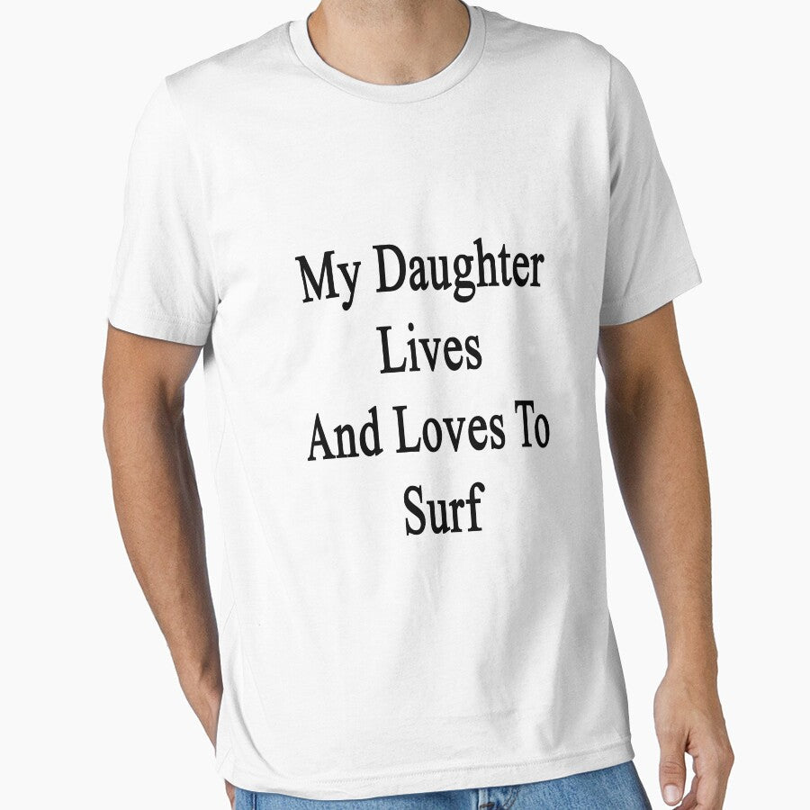 My Daughter Lives And Loves To Surf by supernova23 Unisex , , , Long Sleeve Tee
