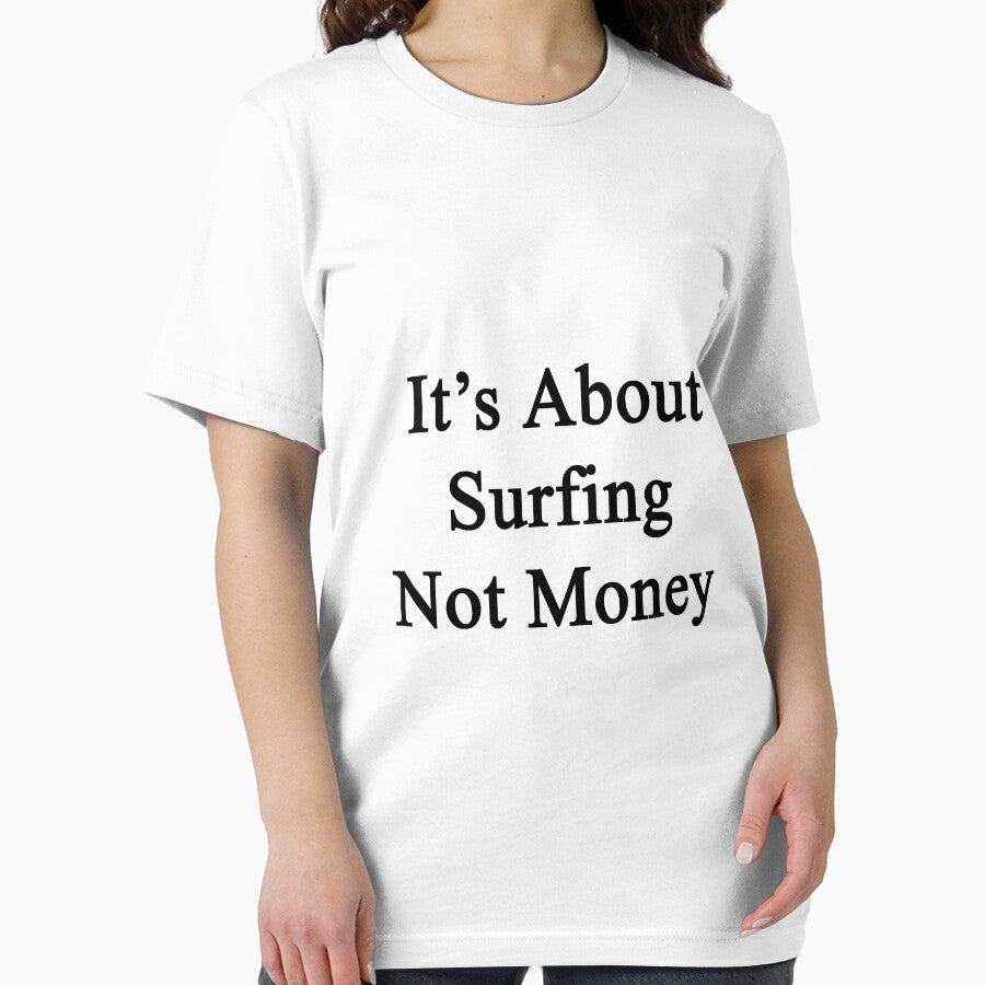 It's About Surfing Not Money by supernova23 Unisex , , , Long Sleeve Tee