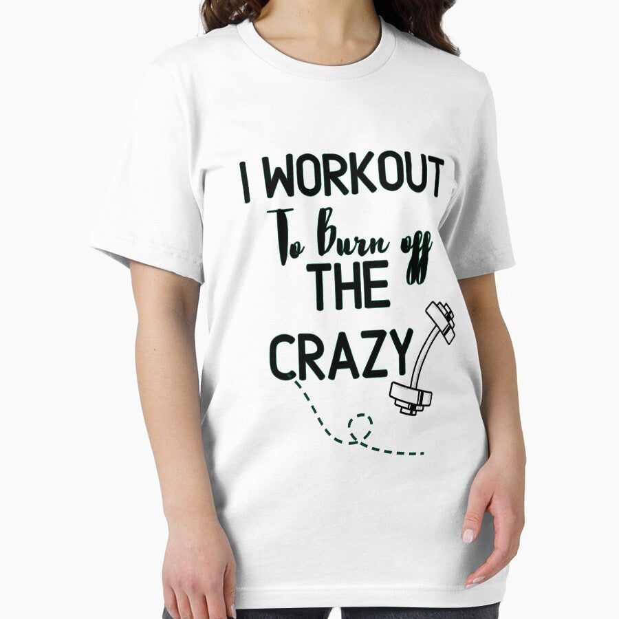 i workout to burn off the crazy - Funny Gym Quote by unique things Unisex , , , Long Sleeve Tee