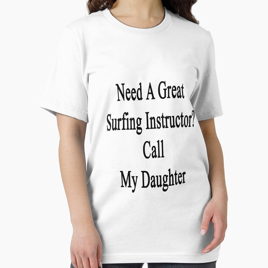 Need A Great Surfing Instructor? Call My Daughter by supernova23 Unisex , , , Long Sleeve Tee