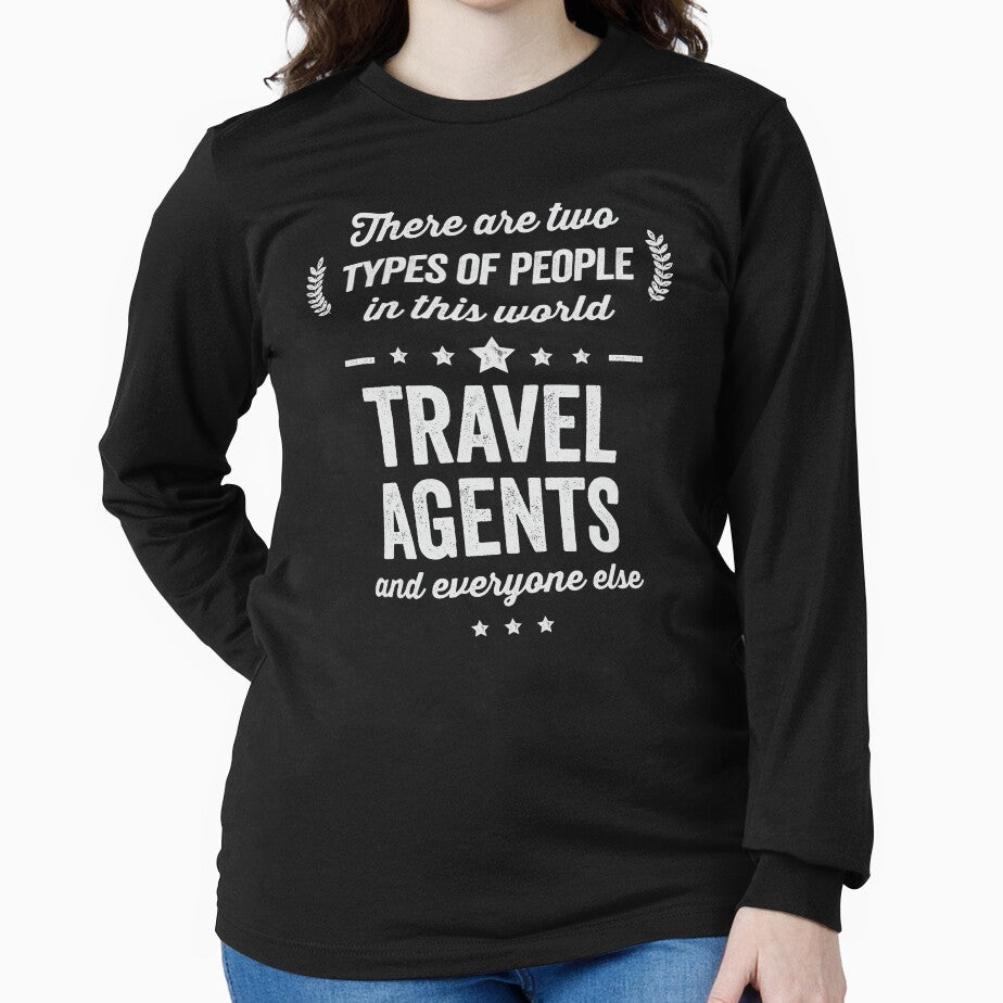 Funny Two Types of People Travel Agents and Everyone Else by Uppercase Tees Unisex , , , Long Sleeve Tee