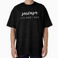 Sarcasm It's How I Hug Funny Sarcastic Joke by MagicSD Designs Unisex , , , Long Sleeve Tee