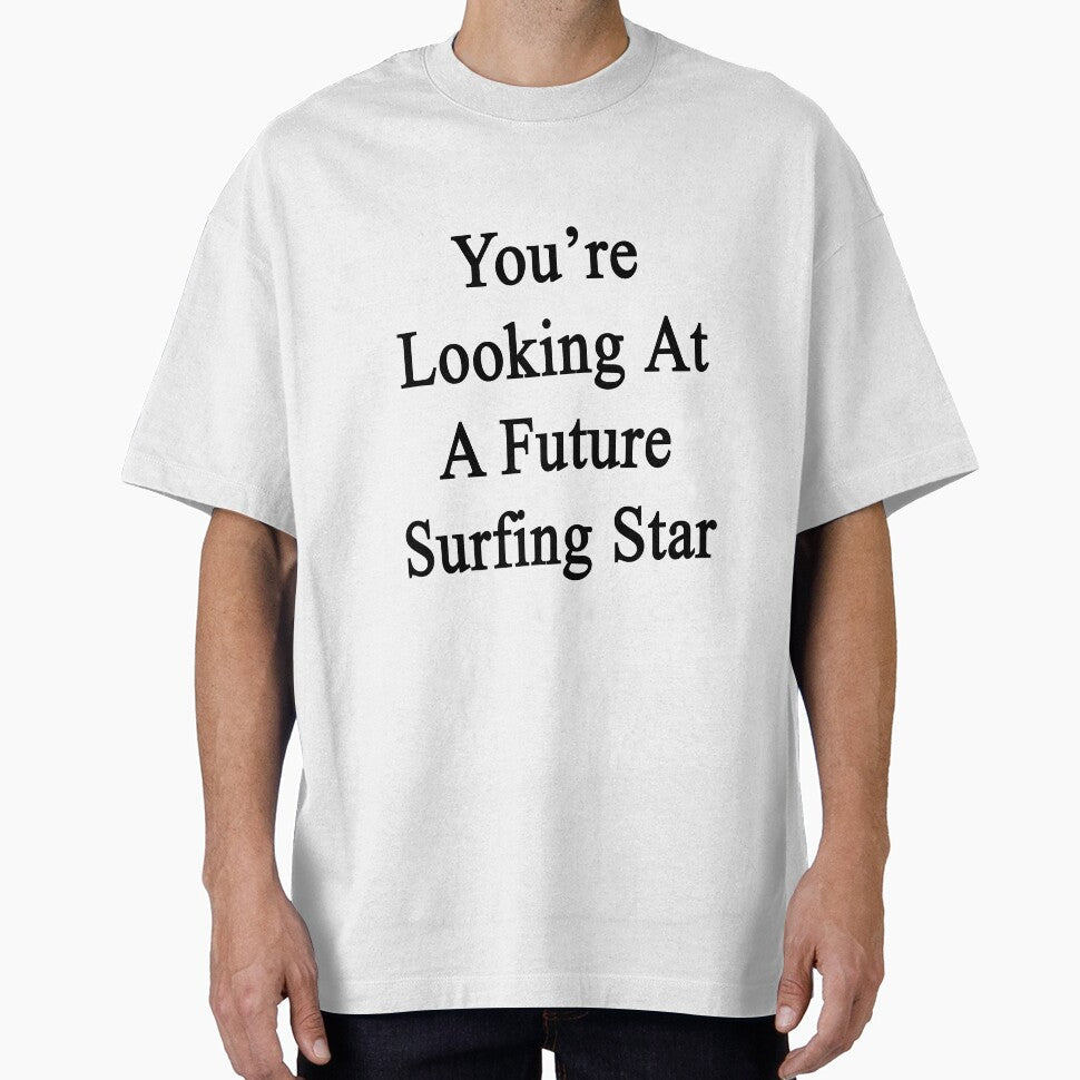 You're Looking At A Future Surfing Star by supernova23 Unisex , , , Long Sleeve Tee