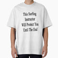 This Surfing Instructor Will Protect You Until The End by supernova23 Unisex , , , Long Sleeve Tee