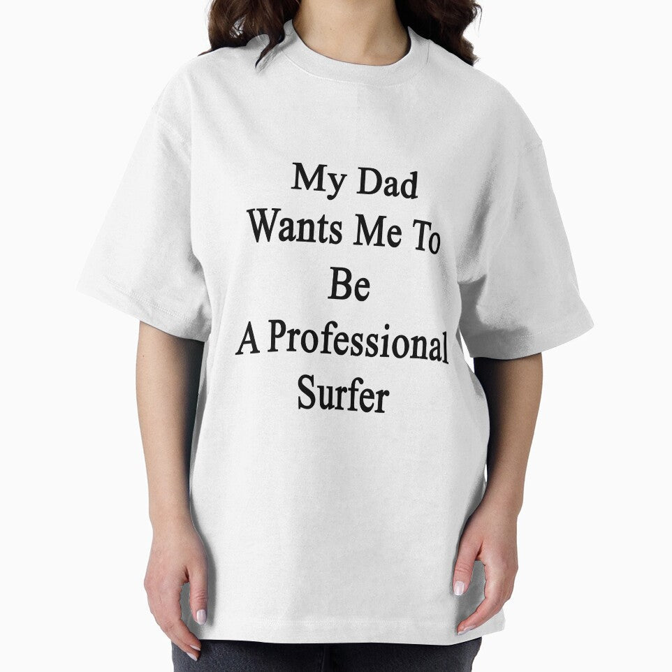 My Dad Wants Me To Be A Professional Surfer by supernova23 Unisex , , , Long Sleeve Tee