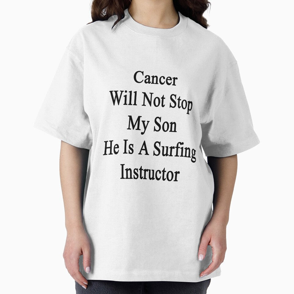 Cancer Will Not Stop My Son He Is A Surfing Instructor by supernova23 Unisex , , , Long Sleeve Tee
