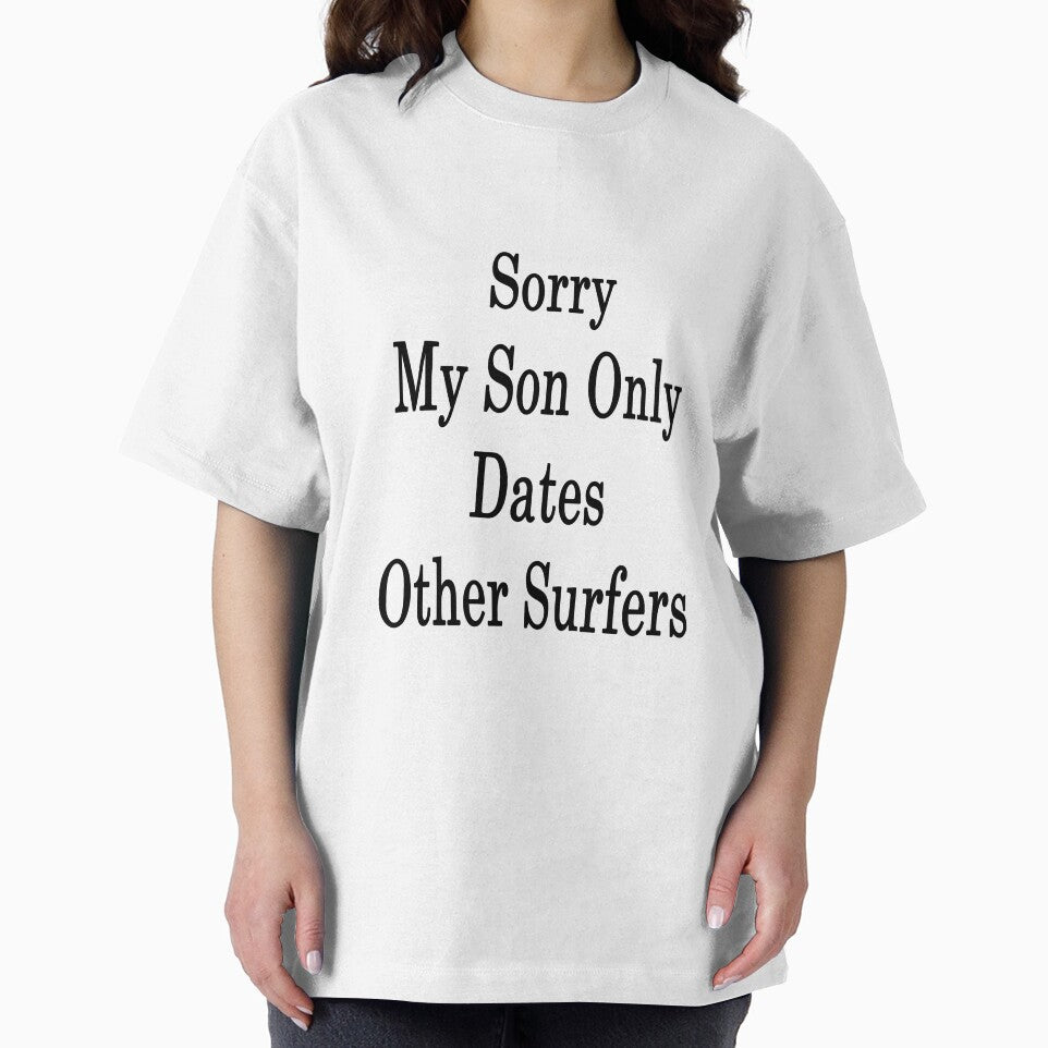 Sorry My Son Only Dates Other Surfers by supernova23 Unisex , , , Long Sleeve Tee