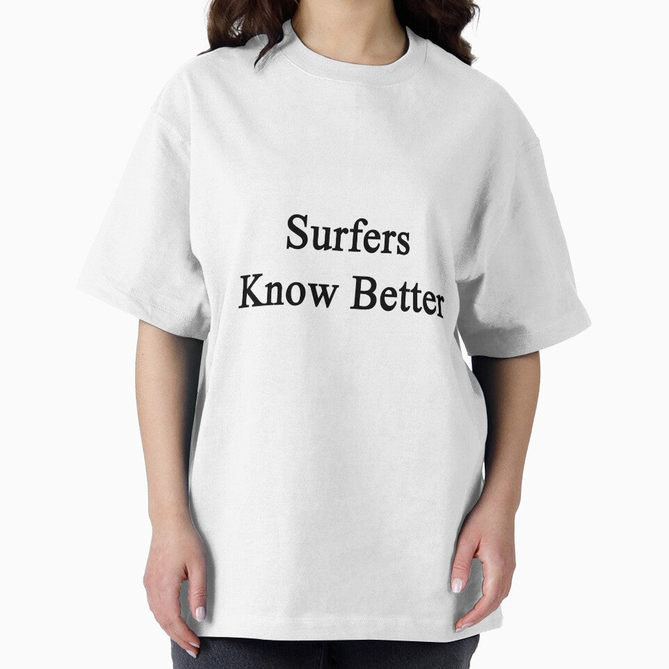 Surfers Know Better by supernova23 Unisex , , , Long Sleeve Tee