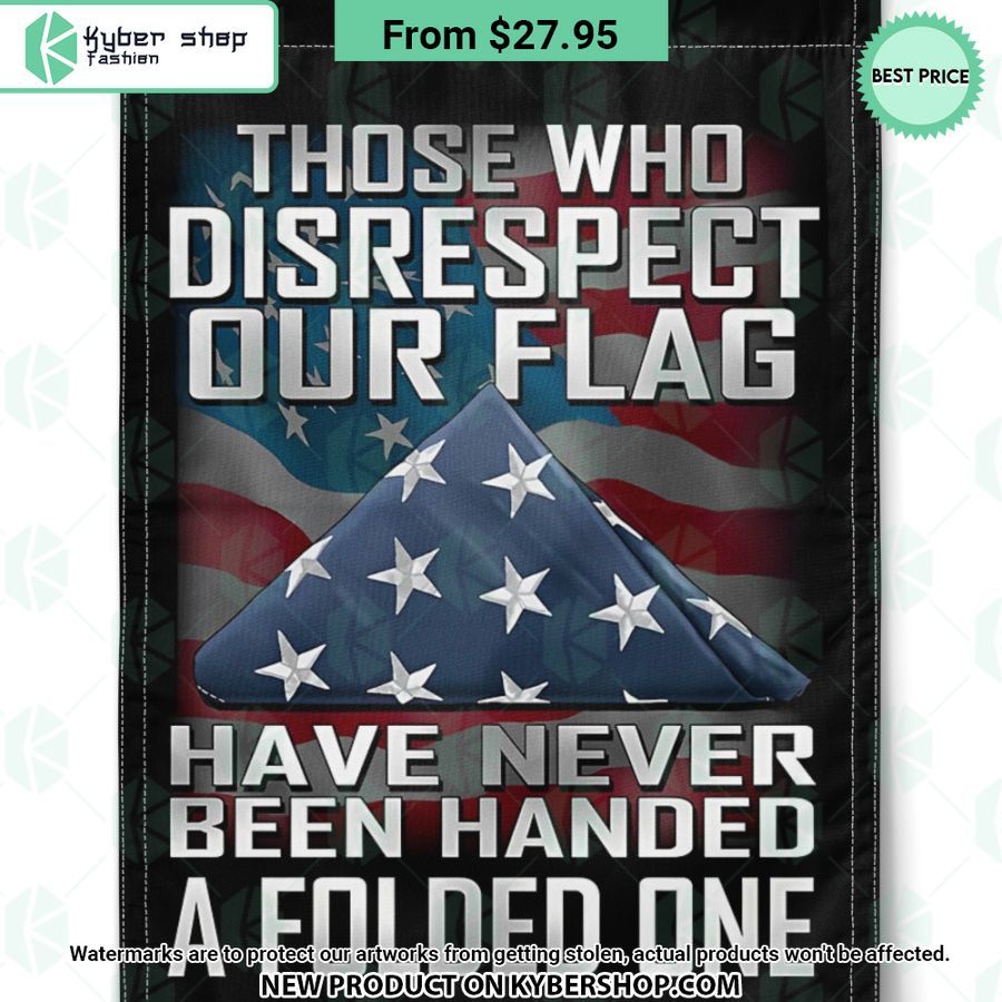 Those Who Disrespect Our Flag Have Never Been Handed A Folded One Flag