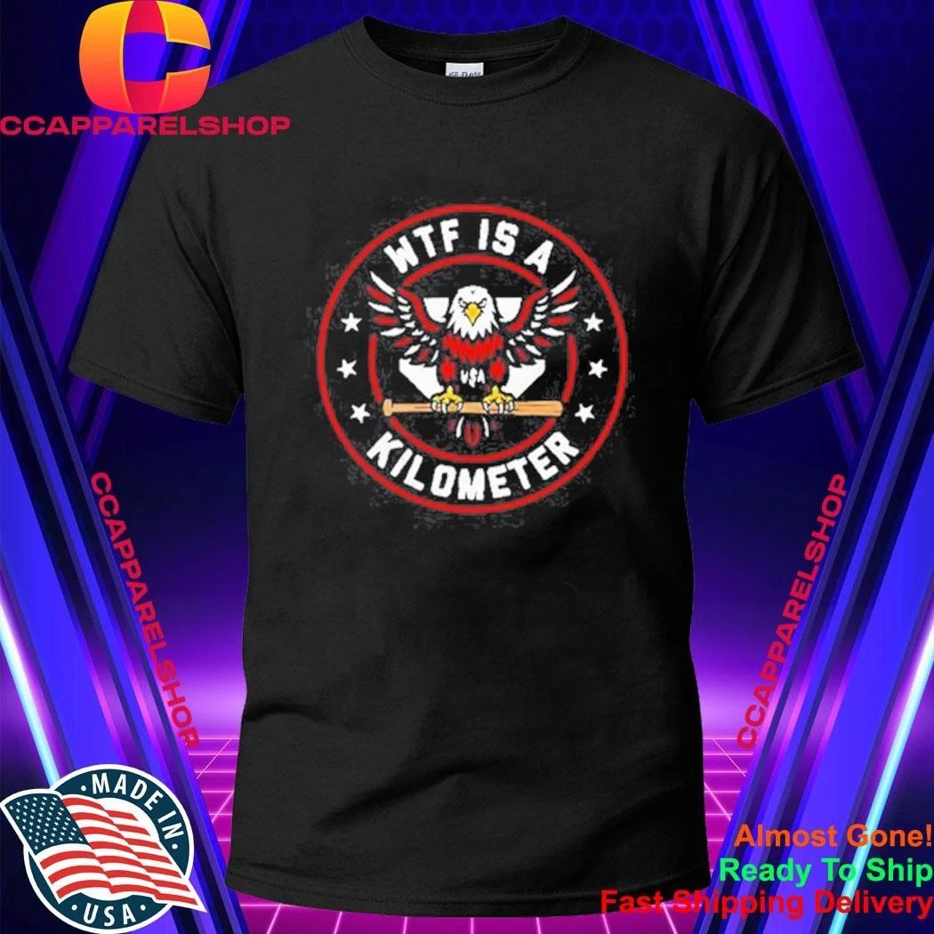 WTF Is a Kilometer Eagle Shirt