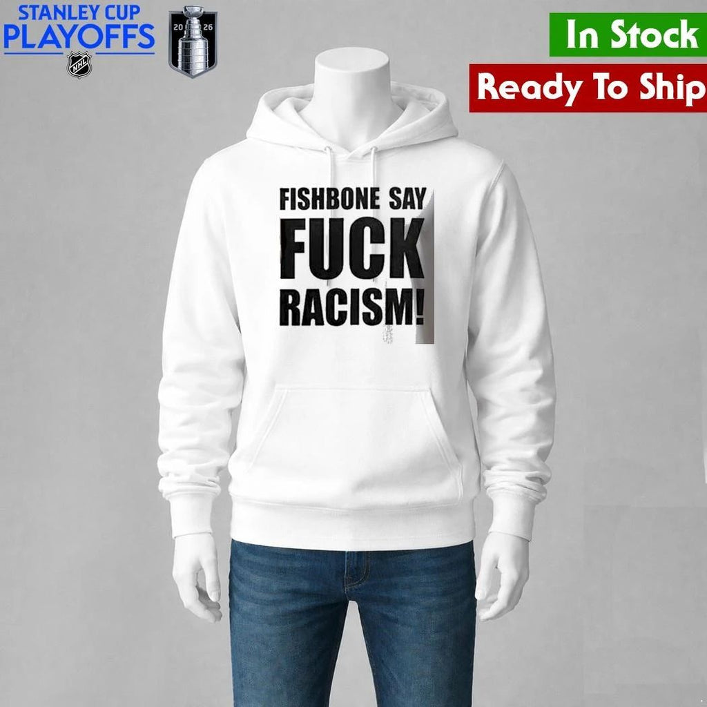 Fishbone In Your Face 40th Anniversary Tour Fishbone Say Fuck Racism Shirt Unisex , , , Long Sleeve Tee