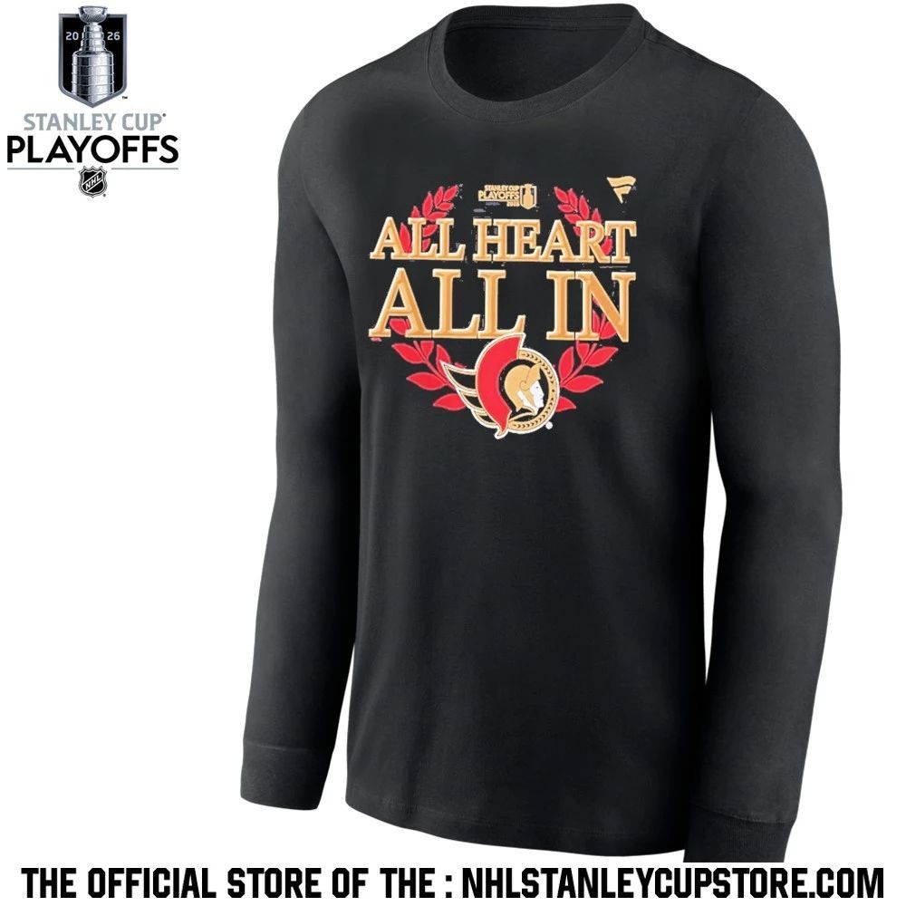 All Heart All In Ottawa Senators Black 2026 Nhl Playoff Hometown Slogan Legacy Shirt Unisex , , , Long Sleeve Tee