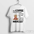 Premium Grandma My Coffee Looked At Me This Coffee Morning And Told Me Sorry Unisex , , , Long Sleeve Tee