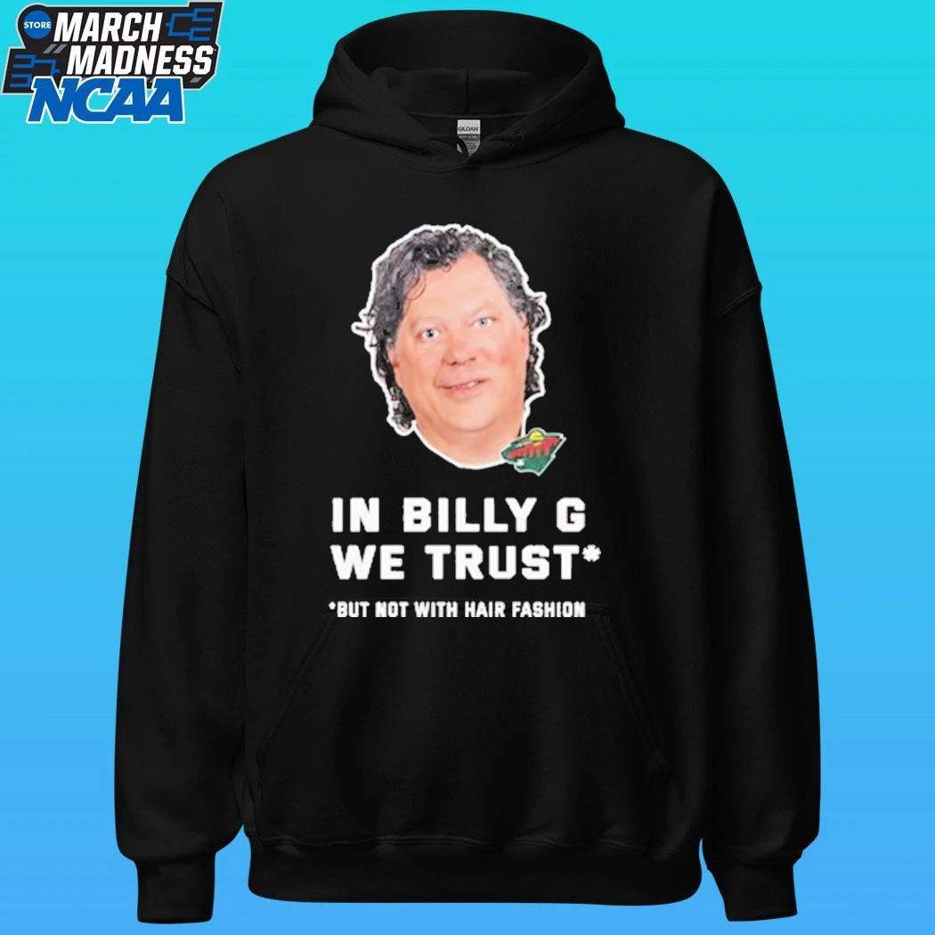 In Billy G We Trust But Not With Hair Fashion Shirt Unisex , , , Long Sleeve Tee