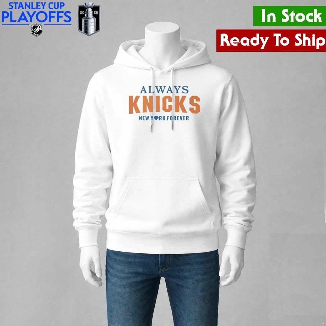 Always Knicks New York Forever Shirt Unisex , , , Long Sleeve Tee